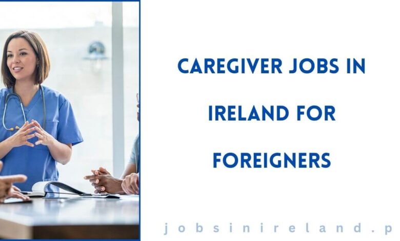 Caregiver Jobs in Ireland for Foreigners