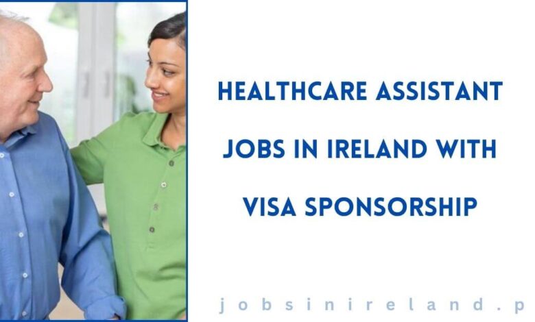 Healthcare Assistant Jobs in Ireland with Visa Sponsorship