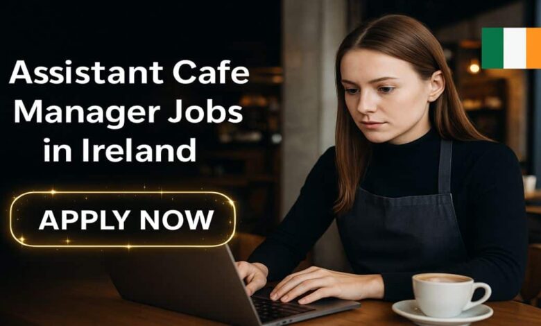 Assistant Cafe Manager Jobs in Ireland