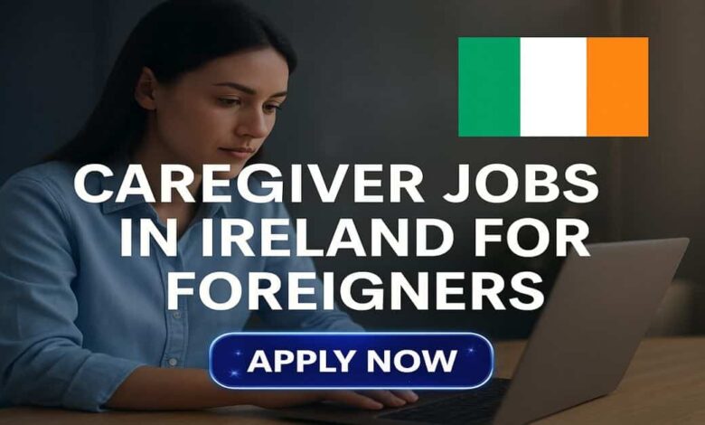 Caregiver Jobs in Ireland for Foreigners