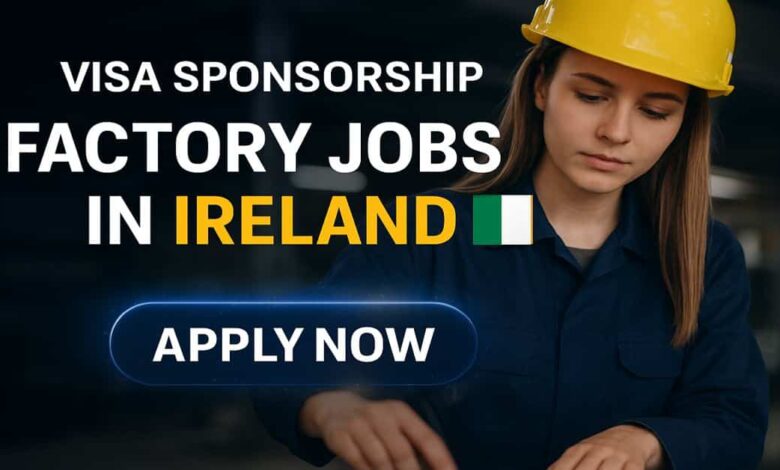 Visa Sponsorship Factory Jobs in Ireland
